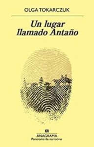 Un lugar llamado Antaño 26 un lugar llamado antano panorama de narrativas no 1026 olga tokarczuk