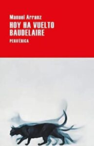 Hoy ha vuelto Baudelaire 17 hoy ha vuelto baudelaire manuel arranz