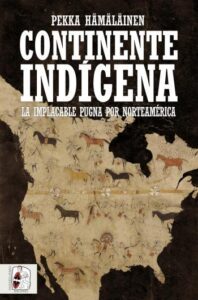 Continente indígena 28 continente indigena pekka hamalainen
